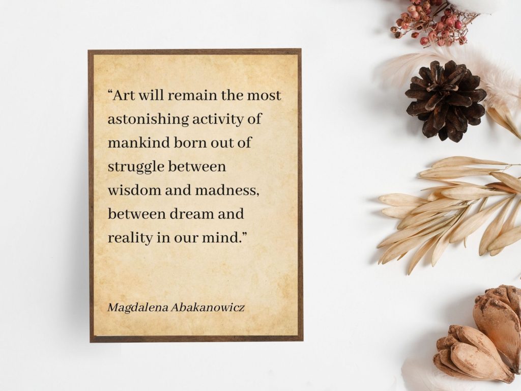 Magdalena Abakanowicz Motivational Quote